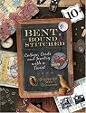 Bent, Bound And Stitched: Collage, Cards And Jewelry With A Twist