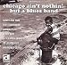 Chicago Ain't Nothin' But a Blues Band