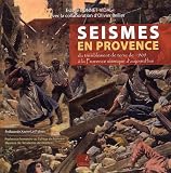 S�ismes en provence : Du tremblement de terre de Lambesc de 1909 � la Provence sismique d'aujourd'hui