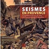 S�ismes en provence : Du tremblement de terre de Lambesc de 1909 � la Provence sismique d'aujourd'huipar Bonnet-Vidal Estelle