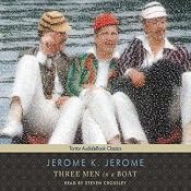 Three Men in a Boat (To Say Nothing of the Dog) | [Jerome K. Jerome]