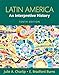 Latin America: An Interpretive History (10th Edition)