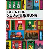 Die Neue Zuwanderung: Die Schweiz zwischen Brain-Gain und �berfremdungsangstvon "Daniel M�ller-Jentsch"