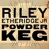 Riley Etheridge Jr. Powder Keg