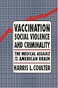 Vaccination, Social Violence, and Criminality: The Medical Assault on the American Brain