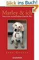 Marley & ich. Unser Leben mit dem frechsten Hund der Welt