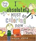 I Absolutely Must Do Coloring Now or Painting or Drawing (Charlie and Lola)