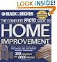 Black & Decker The Complete Photo Guide to Home Improvement: With 300 Projects and 2,000 Photos (Black & Decker Complete Photo Guide)