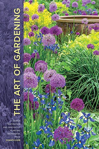 The Art of Gardening: Design Inspiration and Innovative Planting Techniques from Chanticleer, by R. William Thomas