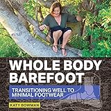 whole body barefoot transitioning well to minimal footwear