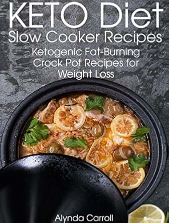 KETO Diet Slow Cooker Recipes: Ketogenic Fat-Burning Crock ...