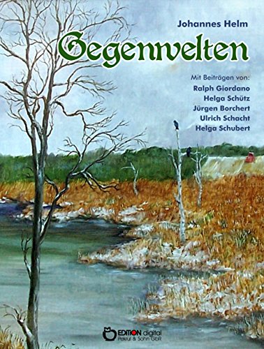 Gegenwelten: Mit Beiträgen von Ralph Giordano, Helga Schütz, Jürgen Borchert, Ulrich Schacht und Helga Schubert (German Edition)