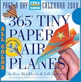365 Tiny Paper Airplanes Page-A-Day Calendar 2008 (Page-A-Day Calendars); ISBN: 0761145761; by: <b>Ken Blackburn, Jeff Lammers</b>