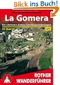 La Gomera. Die sch�nsten K�sten- und Bergwanderungen. 53 Touren. Mit GPS-Tracks