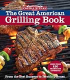 Omaha Steaks the Great American Grilling Book: From the Best Burgers to Terrific T-Bones