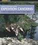 Expedition Canoeing, 20th Anniversary Edition: A Guide to Canoeing Wild Rivers in North America