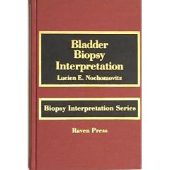 Bladder Biopsy Interpretation (Biopsy Interpretation Series) by Lucien E. Nochomovitz, Michael J. Manyak and Leonard B. Kahn