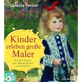 Kinder erleben gro�e Maler. Mit CD-ROM: Auf den Spuren von Monet, Renoir und anderenvon "Cordula Pertler"