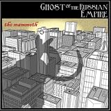 The Mammoth: Ghost of the Russian Empire