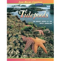 The Secrets of Tidepools: The Bright World of the Rocky Shoreline (Jean-Michel Cousteau Presents)