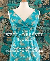 The Well-Dressed Home: Fashionable Design Inspired by Your Personal Style