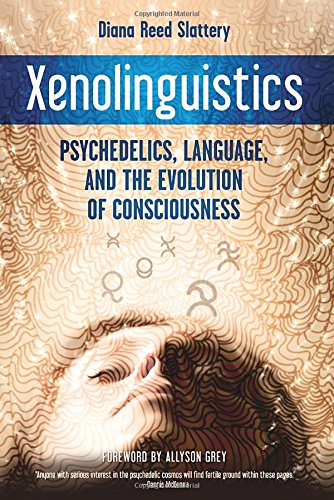 Xenolinguistics: Psychedelics, Language, and the Evolution of Consciousness