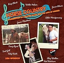 Horse Country: A Celebration of Country Music and the Love of Horses Horse Country: A Celebration of Country Music and the Love of Horses
