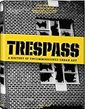 Trespass: A History Of Uncommissioned Urban Art