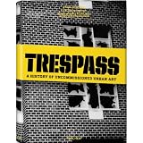 Trespass: A History Of Uncommissioned Urban Artby Carlo McCormick