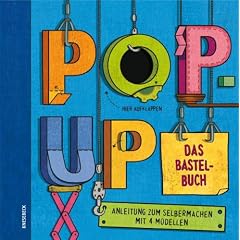 Pop-Up. Das Bastelbuch: Anleitung zum Selbermachen mit 4 Modellen