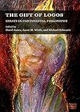 The gift of logos : essays in continental philosophy