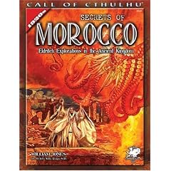 Secrets of Morocco: Eldritch Explorations in the Ancient Kingdom (Call of Cthulhu roleplaying)