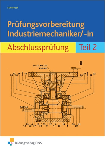Industriemechaniker Abschlussprüfung Teil 2 Theorie Lösungen Prüfungsvorbereitung Industriemechaniker/-in: Abschlussprüfung Teil 2