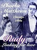 Rudy, Looking for Love (Chicago 1890s)