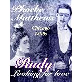 Rudy, Looking for Love (Chicago 1890s)