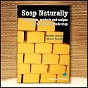 Soap Naturally - Ingredients, methods and recipes for natural handmade soap