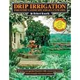 Drip Irrigation for Every Landscape and All Climates, 2nd edition by Robert Kourik