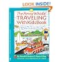 Penny Whistle Traveling-with-Kids Book: Whether by Boat, Train, Car, or Plane...How to Take The Best Trip Ever with Kids