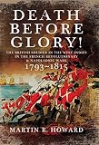 Death before glory : the British soldier in the West Indies in the French Revolutionary and Napoleonic wars 1793-1815
