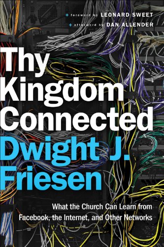 Thy Kingdom Connected (ēmersion: Emergent Village resources for communities of faith): What the Church Can Learn from Facebook, the Intern