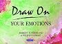 Draw on Your Emotions
