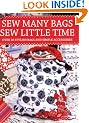 Sew Many Bags Sew Little Time: Over 30 Simply Stylish Bags and Accessories