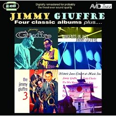 Jimmy Giuffre: Four Classic Albums Plus (Jimmy Giuffre / Tangents In Jazz / The Jimmy Giuffre 3 / Historic Jazz Concert At Music Inn)