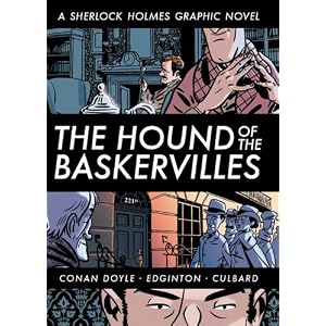The Hound of the Baskervilles (Illustrated Classics): A Sherlock Holmes Graphic Novel by Ian Edginton, Sir Arthur Conan Doyle, and I.N.J. Culbard