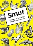 Smut : down & dirty with the filthiest words