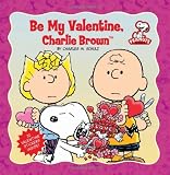 Peanuts: Be My Valentine, Charlie Brown (Peanuts (Running Press))