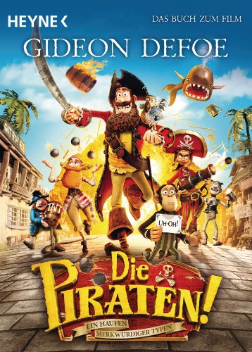 Heyne Verlag Die Piraten!: Ein Haufen merkw&uuml;rdiger Typen. Das Buch zum Film