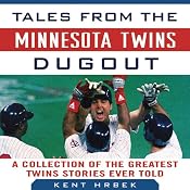 Tales from the Minnesota Twins Dugout: A Collection of the Greatest Twins Stories Ever Told | [Dennis Brackin, Kent Hrbek]