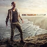 Hello Fear ~ Kirk Franklin