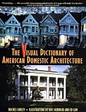 The Visual Dictionary of American Domestic Architecture